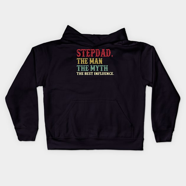 Stepdad - The Man - The Myth - The Best Influence Father's Day Gift Papa Kids Hoodie by David Darry